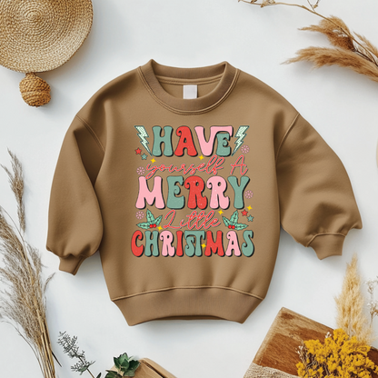 Have A little Merry Christmas Sweatshirt Toddler