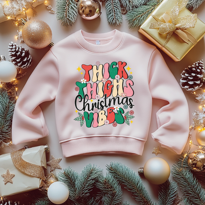 hick Thighs Christmas Vibes Sweatshirt Toddler