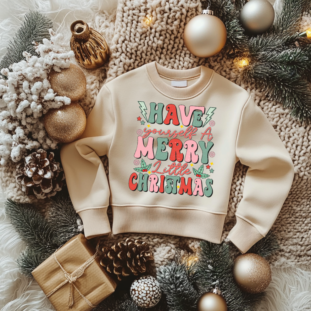 Have A little Merry Christmas Sweatshirt Toddler