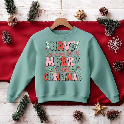 Have A little Merry Christmas Sweatshirt Toddler