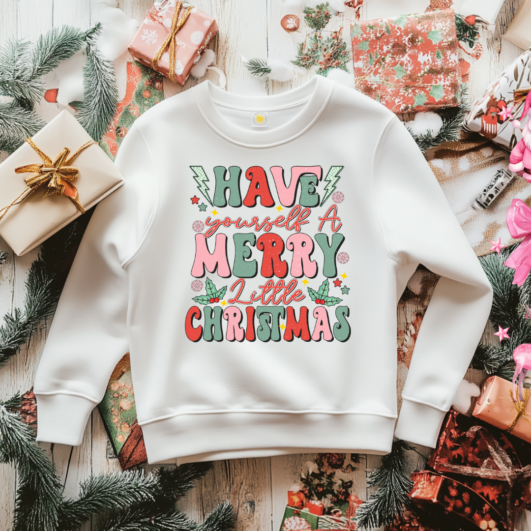 Have A little Merry Christmas Sweatshirt Toddler