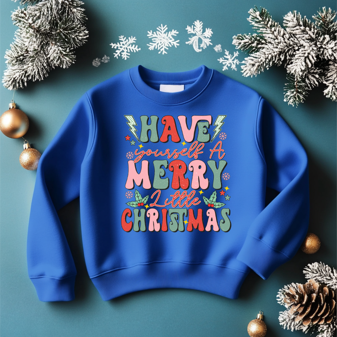 Have A little Merry Christmas Sweatshirt Toddler