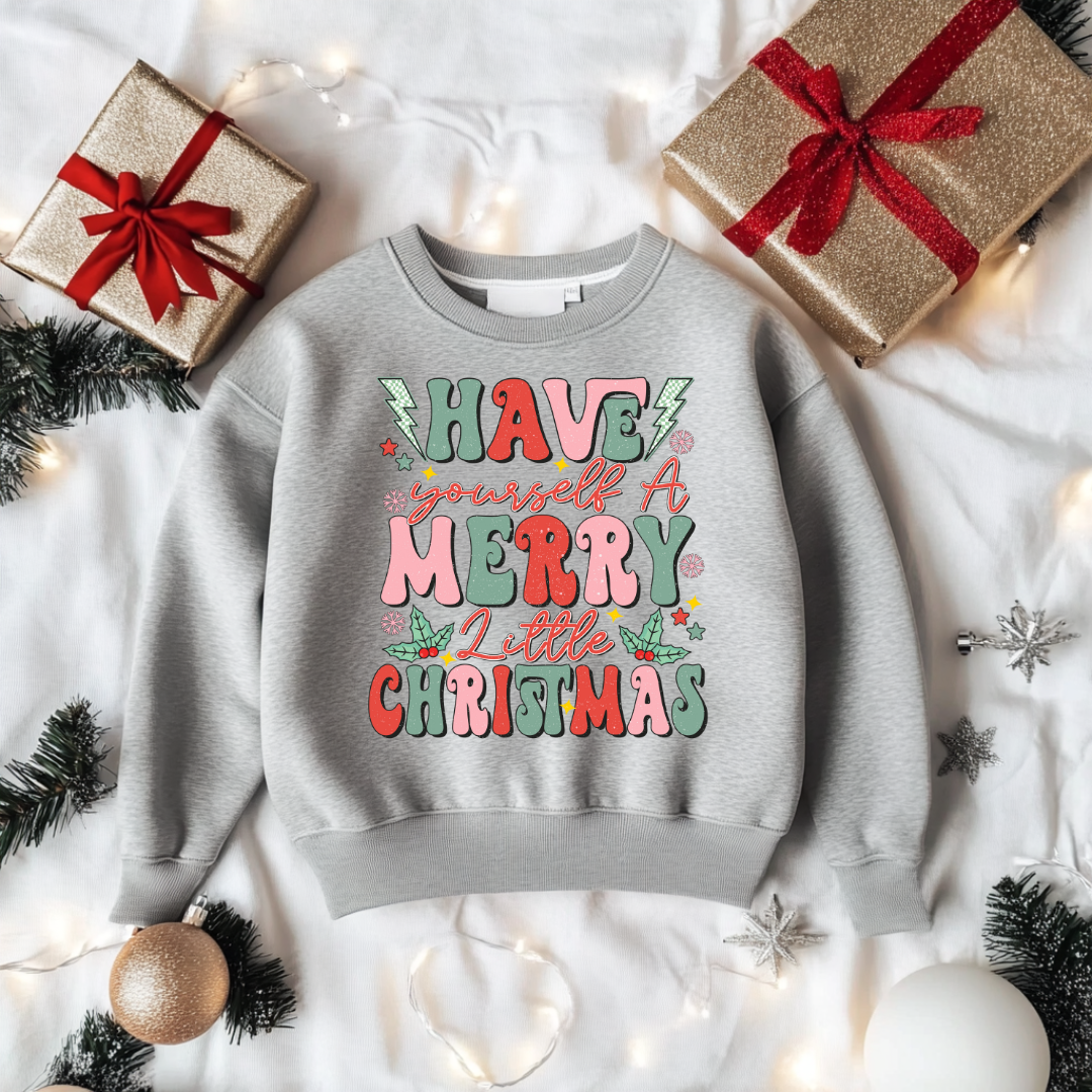 Have A little Merry Christmas Sweatshirt Toddler