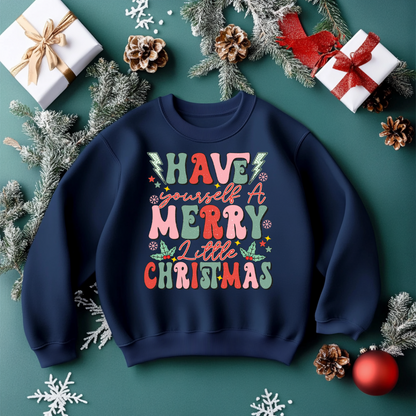 Have A little Merry Christmas Sweatshirt Toddler